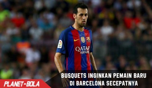 Busquets inginkan Pemain baru di Barcelona