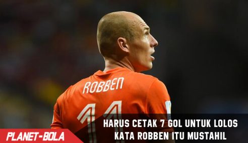 Wajib cetak minimal 7 Gol untuk lolos, Robben : itu Mustahil