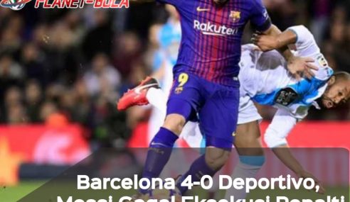 Hasil Liga Spanyol: Barcelona Unggul 4-0 Atas Deportivo, Messi Gagal Penalti