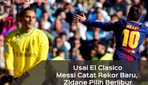 Usai El Clasico, Messi Catat Rekor Baru, Zidane Pilih Berlibur