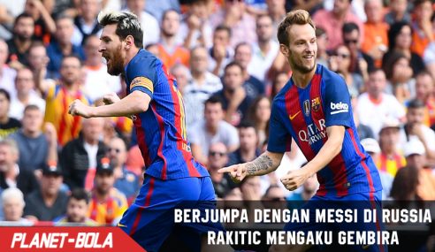 Jumpa Messi di Group Stage Pildun 2018, Rakitic kegirangan